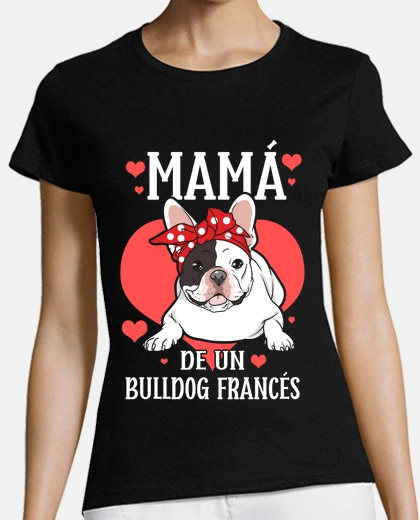 Playera Mamá De Un Bulldog Francés Perro