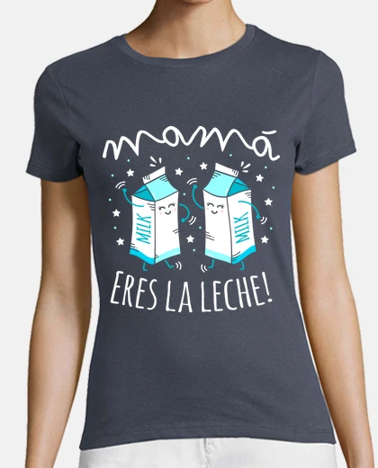 Playera Mamá eres la leche