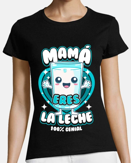 Playera Mamá Eres La Leche Día De La Madre