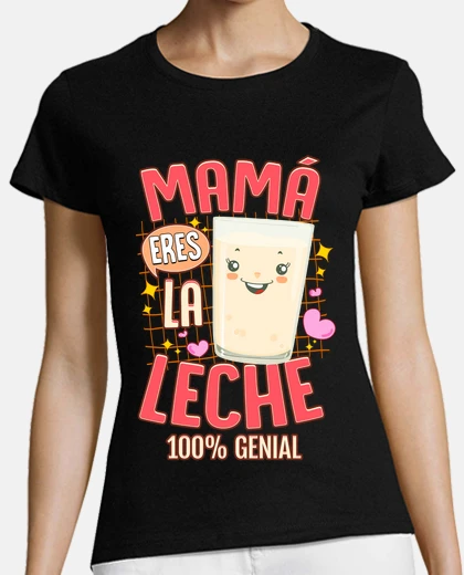 Playera Mamá Eres La Leche Día De La Madre