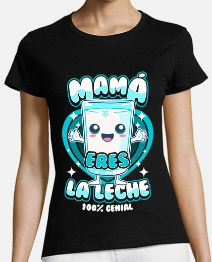 Playera Mamá Eres La Leche Día De La Madre