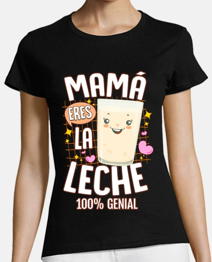 Playera Mamá Eres La Leche Día De La Madre
