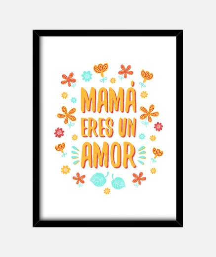 Cuadro Mamá eres un amor