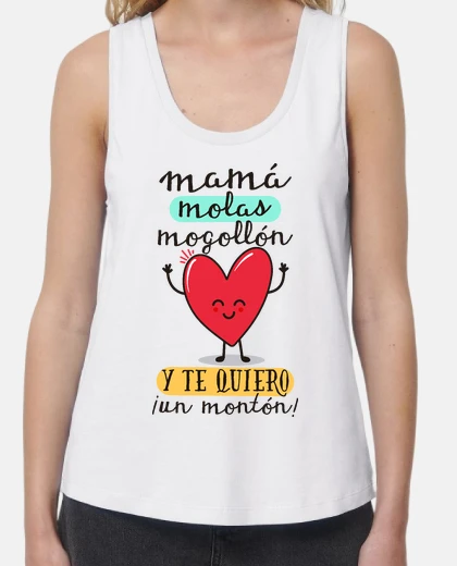Camiseta Mamá molas mogollón y te quiero ¡un montón!