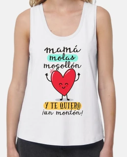 Mamá molas mogollón y te quiero ¡un montón!