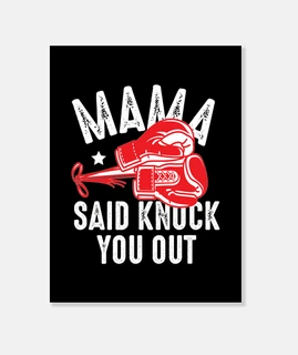 Mama said knock you out