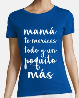 Mama te mereces todo