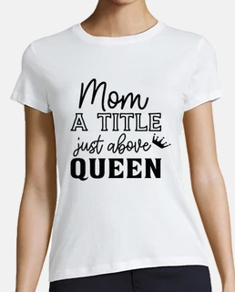 mamá un título justo encima de la reina