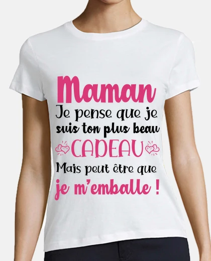 Tee-shirt Maman je pense que je suis ton plus bea
