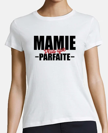 Tee-shirt mamie plus que parfaite
