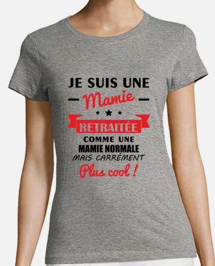 Tee-shirt mamie retraitée,cadeau retraite