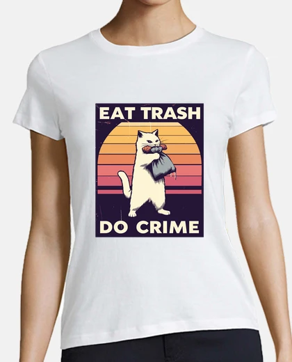 Tee-shirt manger des ordures faire du crime chat 