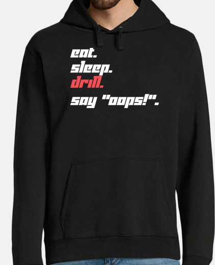 Sweat manger dormir percer dis oups t-shirt c