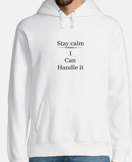 Sudadera mantén la calma puedo manejarlo