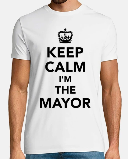 Camiseta mantener la calma que soy el alcalde