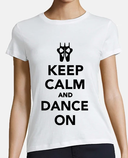 Camiseta mantener la calma y bailar en el ballet