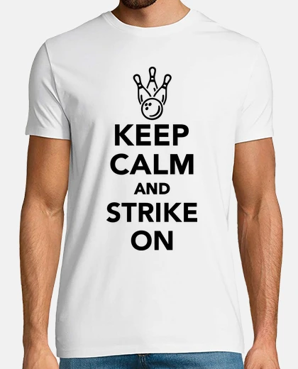 Camiseta mantener la calma y la huelga de los bolos