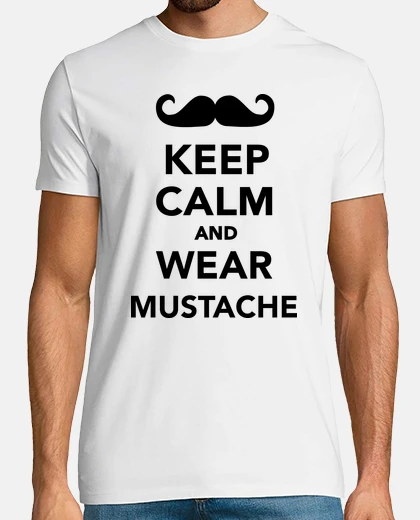 Camiseta mantener la calma y llevar bigote
