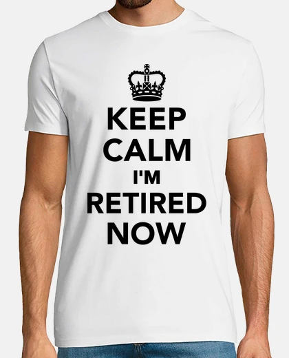 T-shirt mantenere la calma sono in pensione ora
