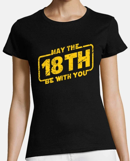 T-shirt may the 18th be with you, 2007, 18 years