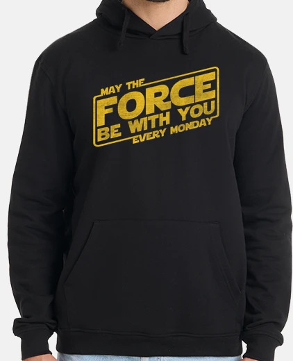 Sudadera May the force be with you every monday