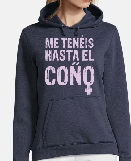 Sudadera ME TENÉIS HASTA EL COÑO