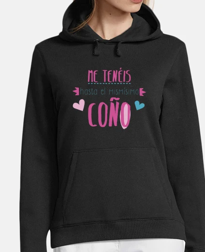 Sudadera Me tenéis hasta el mismísimo coño