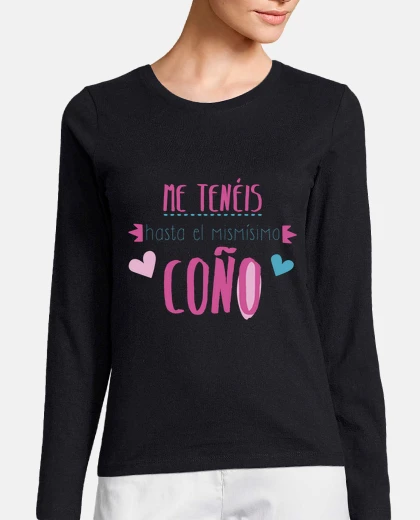Playera Me tenéis hasta el mismísimo coño