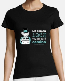 Me llaman loca voy por buen camino