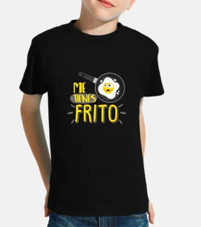 Me tienes frito