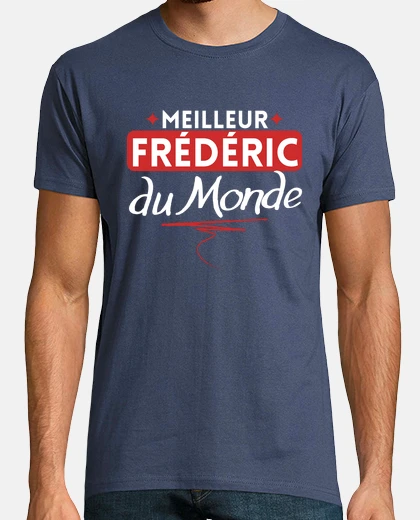 Tee-shirt Meilleur Frédéric du monde