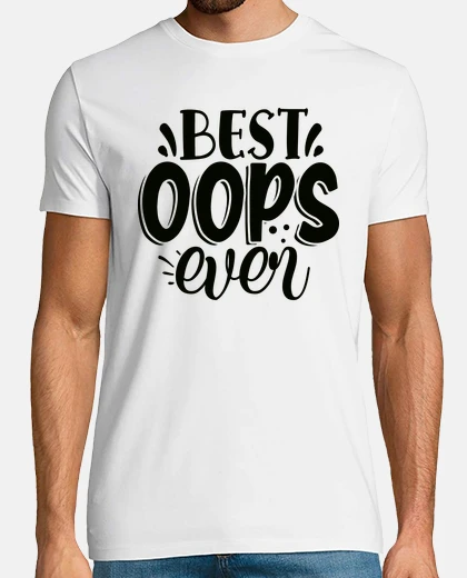 Tee-shirt meilleur oops jamais