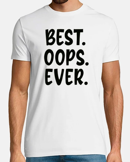Tee-shirt meilleur oops jamais