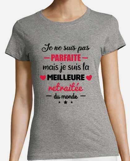 Tee-shirt Meilleure retraitée cadeau retraite