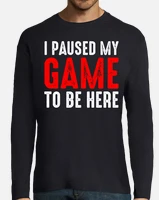 I Paused Battlefield V To Be Here T-Shirt Men Women I Paused Battlefield V To Be Here T-Shirt Men Women