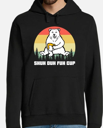 Mens shuh duh fuh cup bear drinking hoodie tostadora
