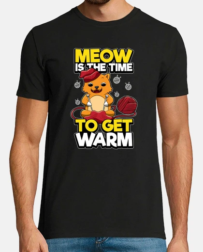 T-shirt Meow Is The Time Get Warm  Cat Knitting