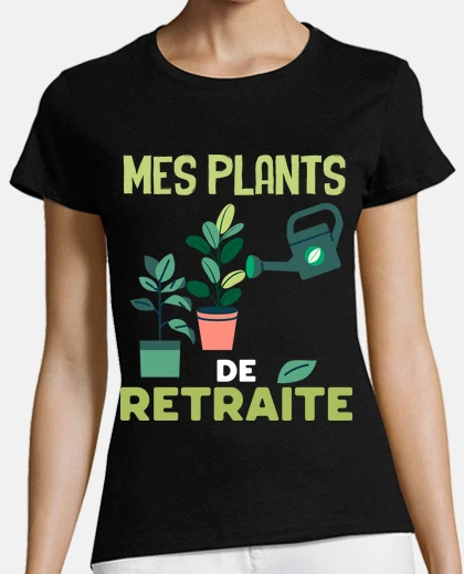 Tee-shirt Mes plants de retraite Humour Retraite
