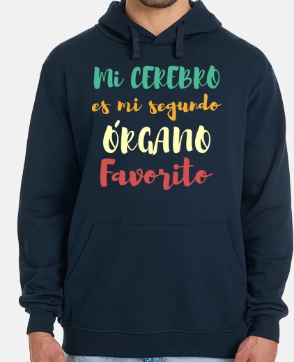 Sudadera Mi cerebro es mi segundo órgano favorit