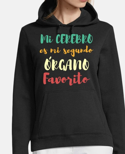 Sudadera Mi cerebro es mi segundo órgano favorit