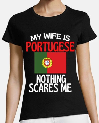 Playera mi esposa es portuguesa nada me asusta