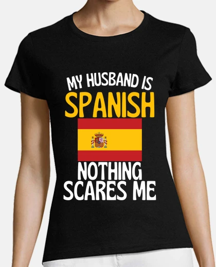 Camiseta mi marido es español nada me asusta