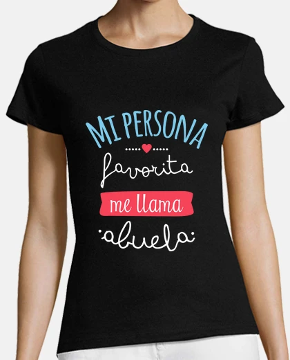 Playera Mi Persona Favorita Me Llama Abuela, Singular - Día de la Madre