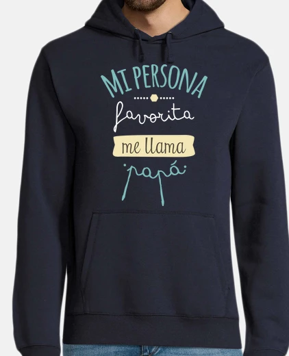 Sudadera Mi Persona Favorita Me Llama Papá, Sing