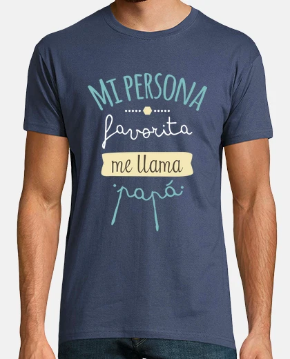 Camiseta Mi Persona Favorita Me Llama Papá, Singular, Día del Padre