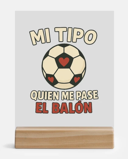 Metacrilato Mi tipo, quien me pase el balón - Metacrilato decoración humor fútbol y relaciones
