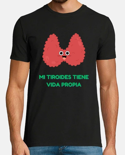 Camiseta Mi Tiroides Tiene Vida Propia