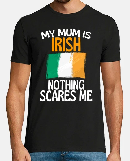 T-shirt mia mamma è irlandese niente mi spavent
