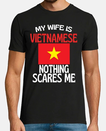 T-shirt mia moglie è viatnamese niente mi spave