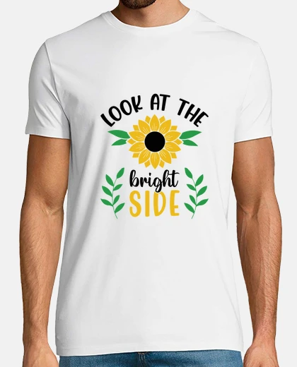 Camiseta mira el lado bueno